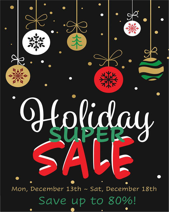 It's time for our Holiday Super Sale!